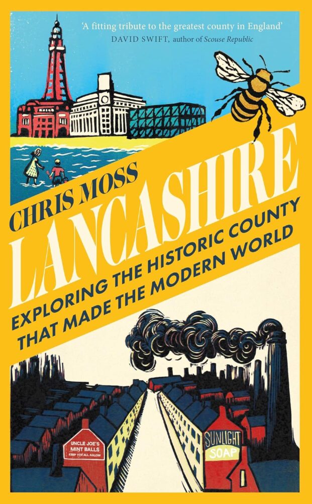 Cover of "Lancashire" by Chris Moss. Features a red tower, a large bee, factory smokestacks, and scenery, evoking industrial and historic themes.