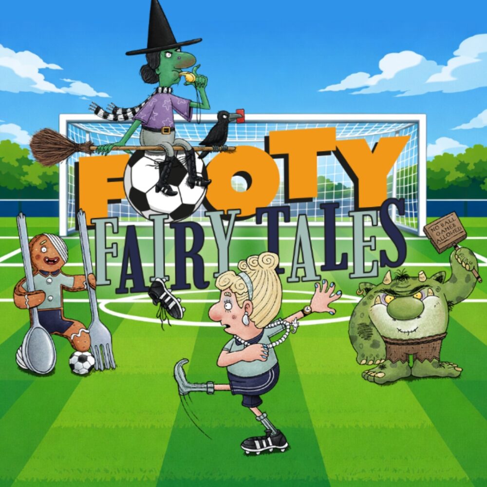 Illustrated cover of "Footy Fairy Tales" shows a witch on a broom, a gingerbread man with a fork and spoon, a dancing girl, and a grumpy troll on a soccer field.